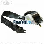 Centura siguranta spate dreapta Ford Kuga 2016-2018 1.5 EcoBoost 150 cp