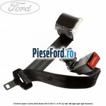 Centura spate centru Ford Fiesta 2013-2017 1.4 97 cp