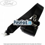 Centura spate dreapta berlina Ford Mondeo 2000-2007 2.0 TDCi 130 cp