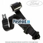 Centura spate dreapta dupa 08/2003 Ford C-Max 2007-2011 1.8 122 cp