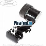 Centura spate locul 2 centru Ford Galaxy 2007-2014 2.0 TDCi 140 cp