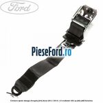 Centura spate stanga dreapta Ford Focus 2011-2014 1.6 EcoBoost 182 cp
