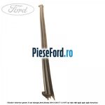 Cheder interior geam 3 usi stanga Ford Fiesta 2013-2017 1.4 97 cp