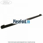 Cheder interior geam usa fata stanga Ford B-Max 1.4 LPG 90 cp