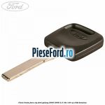 Cheie bruta fara cip Ford Galaxy 2000-2006 2.3 16V 140 cp