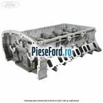 Chiulasa Ford Transit 2014-2018 2.2 TDCi 155 cp CVF5 diesel