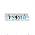 Clema metalica Ford Focus Active 2019-2023 1.0 EcoBoost mHEV 125 cp