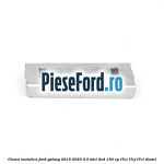 Clema metalica Ford Galaxy 2015-2023 2.0 TDCi 4x4 150 cp