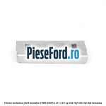 Clema metalica Ford Mondeo 1996-2000 1.8 i 115 cp