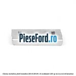 Clema metalica Ford Mondeo 2014-2018 1.0 EcoBoost 125 cp