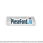 Clema metalica Ford Mondeo 2014-2018 1.5 EcoBoost 160 cp