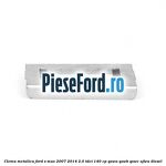 Clema metalica Ford S-Max 2007-2014 2.0 TDCi 140 cp