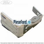 Clema superioara cablaj electric motor Ford Grand C-Max 2011-2015 1.0 EcoBoost 100 cp