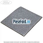 Clips tip spuma instalatie electrica Ford C-Max 2016-2020 1.5 EcoBoost 182 cp