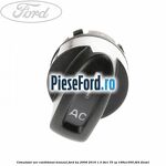 Comutator aer conditonat, manual Ford Ka 2009-2016 1.3 TDCi 75 cp