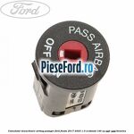 Comutator dezactivare airbag pasager Ford Fiesta 2017-2023 1.0 EcoBoost 140 cp