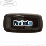 Comutator geam electric fata dreapta sau spate Ford Fiesta 2008-2012 1.6 TDCi 95 cp
