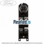 Comutator geamuri electrice si reglaj oglinzi electrice Ford Galaxy 2007-2014 2.3 160 cp