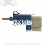 Comutator lampa stop frana albastru Ford B-Max 1.5 TDCi 75 cp
