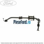 Conducta alimentare injector 1 Ford Ranger 2012-2015 3.2 TDCi 4x4 200 cp ENSA, SA2R, SA2S, SA2W, SAFA diesel