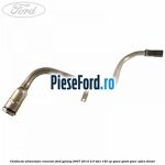 Conducta alimentare rezervor Ford Galaxy 2007-2014 2.0 TDCi 140 cp