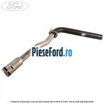 Conducta alimentare rezervor Ford Transit 2014-2018 2.2 TDCi 100 cp