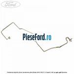 Conducta butelie freon aeroterma Ford Fiesta 2013-2017 1.0 Sport 140 cp