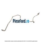 Conducta filtru uscator aeroterma Ford Fiesta 2013-2017 1.6 ST 200 200 cp JTJC benzina
