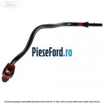 Conducta pompa combustibil Ford Focus 2014-2018 1.5 TDCi 120 cp XWDA, XWDB, XWDC, XWDD, XWDE diesel
