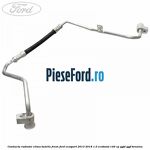Conducta radiator clima butelie freon Ford EcoSport 2013-2018 1.0 EcoBoost 140 cp YYJD, YYJF benzina
