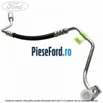 Conducta radiator clima filtru uscator Ford Fiesta 2013-2017 1.0 EcoBoost 125 cp