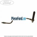 Conducta retur pompa ulei Ford Transit 2014-2018 2.2 TDCi RWD 125 cp CYR5, USR6 diesel