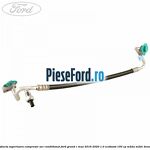 Conducta superioara compresor aer conditionat Ford Grand C-Max 2016-2020 1.0 EcoBoost 100 cp