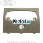 Consola lampa plafoniera Ford C-Max 2007-2011 1.8 122 cp