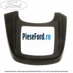 Consola timonerie culoare syracus Ford Fiesta 2008-2012 1.6 Ti 120 cp