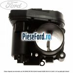 Corp clapeta acceleratie an 04/2006-09/2010 Ford Transit 2006-2014 2.4 TDCi 115 cp