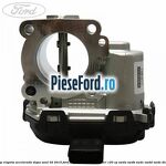 Corp clapeta acceleratie dupa anul 02/2015 Ford Focus 2014-2018 1.5 TDCi 120 cp XWDA, XWDB, XWDC, XWDD, XWDE diesel