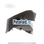 Cutie torpedou stanga Ford Fiesta 2013-2017 1.5 TDCi 100 cp