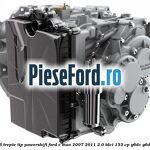 Cutie viteza 6 trepte tip Powershift Ford C-Max 2007-2011 2.0 TDCi 133 cp