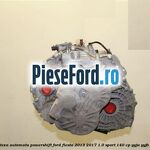 Cutie viteza automata PowerShift Ford Fiesta 2013-2017 1.0 Sport 140 cp YYJA, YYJB benzina