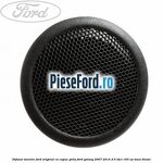 Difuzor tweeter Ford original cu capac grila Ford Galaxy 2007-2014 2.0 TDCi 163 cp TXWA diesel