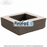 Distantier tapiterie plafon Ford Fiesta 2013-2017 1.0 EcoBoost 100 cp