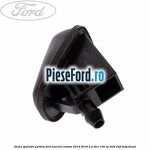 Diuza spalator parbriz Ford Tourneo Custom 2014-2018 2.2 TDCi 100 cp DRF4, DRFF, DRFG diesel