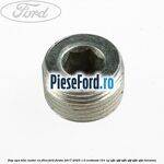 Dop apa bloc motor, cu filet Ford Fiesta 2017-2023 1.0 EcoBoost 101 cp