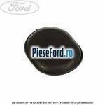 Dop caroserie 25 x 30 mm Ford C-Max 2011-2015 1.6 EcoBoost 182 cp