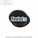 Dop caroserie 25 x 30 mm Ford Mondeo 2008-2014 1.8 TDCi 100 cp
