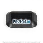 Dop caroserie dreptunghiular 20 Ford Kuga 2013-2016 1.6 EcoBoost 150 cp