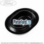 Dop caroserie oval 16 cu 22 mm Ford Fiesta 2017-2023 1.0 EcoBoost 101 cp