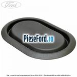 Dop caroserie oval prag spate Ford Focus 2014-2018 1.5 EcoBoost 182 cp