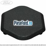 Dop caroserie, plastic hexagonal Ford Focus 2011-2014 1.0 EcoBoost 100 cp